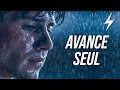 AVANCE SEUL (LA MEILLEURE VIDÉO DE MOTIVATION)