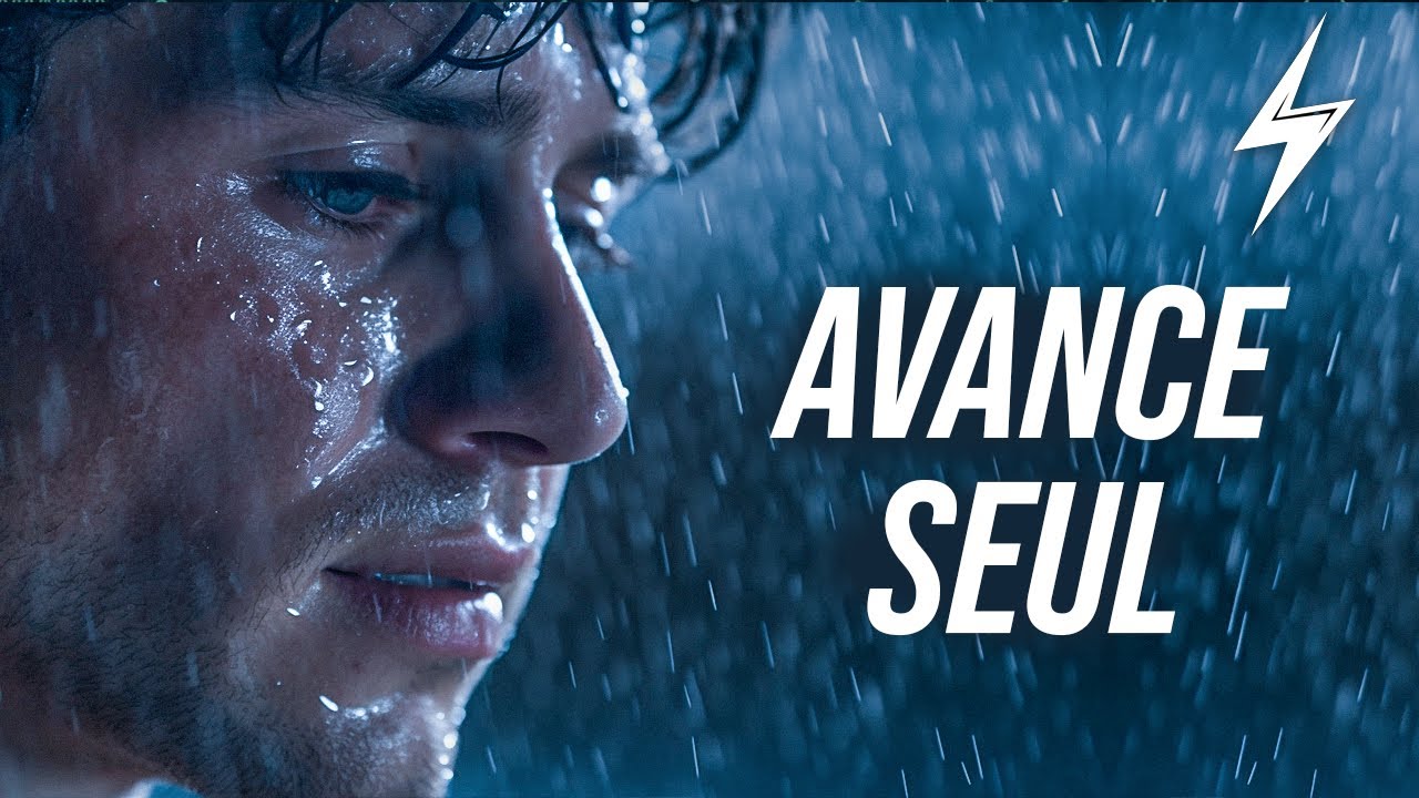 AVANCE SEUL (LA MEILLEURE VIDÉO DE MOTIVATION)