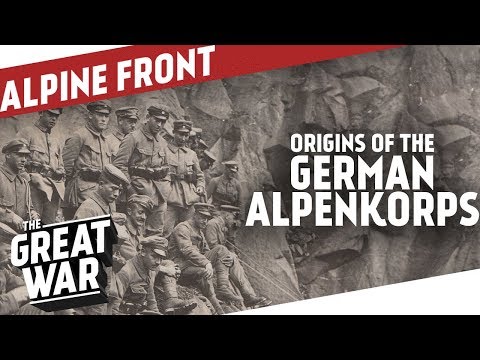 Origins Of The German Alpenkorps I THE GREAT WAR On The Road