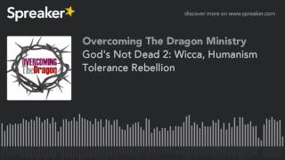 God's Not Dead 2: Wicca, Humanism Tolerance Rebellion