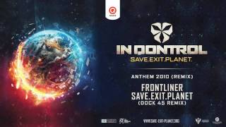 In Qontrol 2010 | Official Anthem | Frontliner - Save.Exit.Planet (Dock 45 Remix)