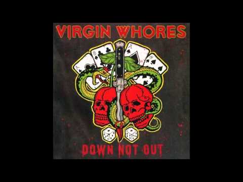 VIRGIN WHORES - DOWN NOT OUT