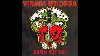 VIRGIN WHORES - DOWN NOT OUT