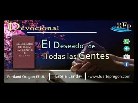 MIERCOLES:17 DE ABRIL/DEVOCIONAL: EL DESEADO DE TODAS LAS GENTES:RADIO  FUERTE PREGON DE LIMA PERU
