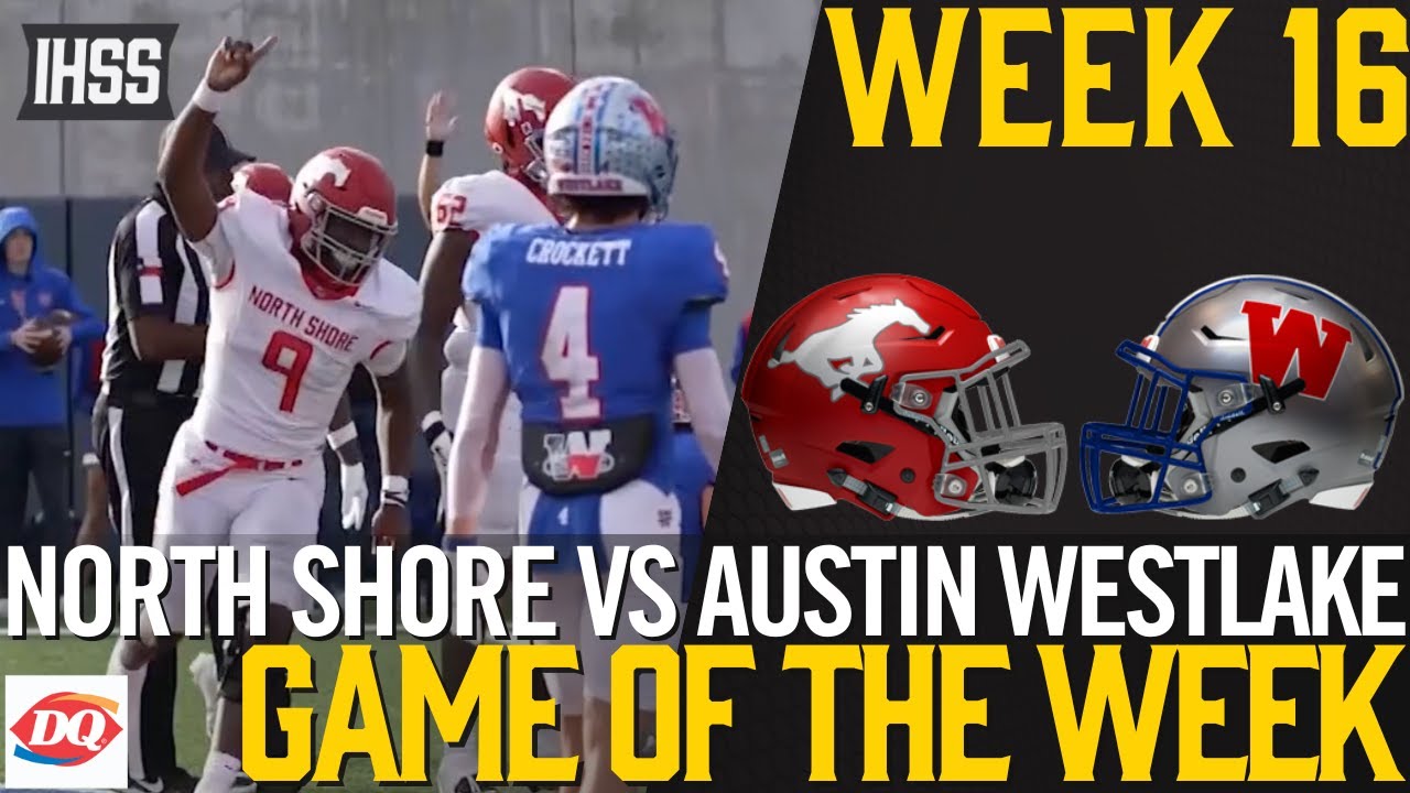 North Shore vs Austin Westlake - 2023 Week 16 Football Game of the Week