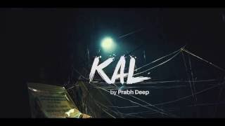 Prabh Deep x Sez On The Beat - Kal