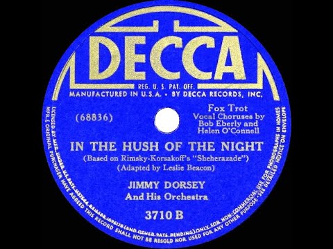 1941 Jimmy Dorsey - In The Hush Of The Night (Bob Eberly & Helen O’Connell, vocal)