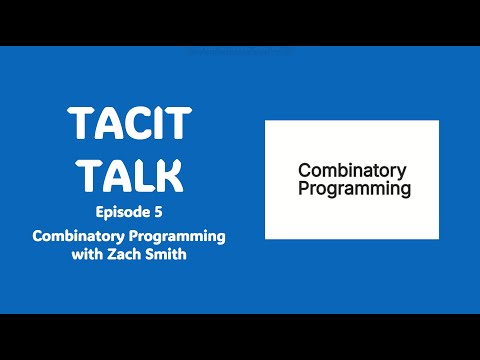 Tacit Talk Episode 5: Combinatory Programming with Zach Smith