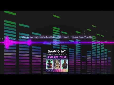 Samus Jay Feat. Nathalie Aarts & MC Fixx It - Never Give You Up | Eurodance