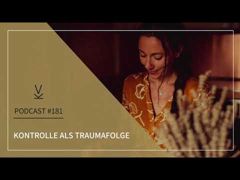 Kontrolle als Traumafolge // Podcast #181