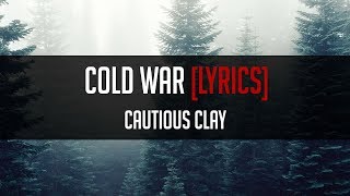 Cautious Clay - Cold War [LYRICS]