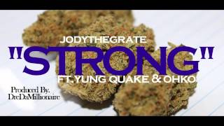 Young OG Jody ft.Yung Quake x Okho ''STRONG'' (Prod by.DreDaMillionaire)