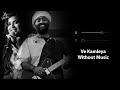 Ve Kamleya Without Music Vocals Only Arijit Singh Shreya Ghoshal Now Vocals