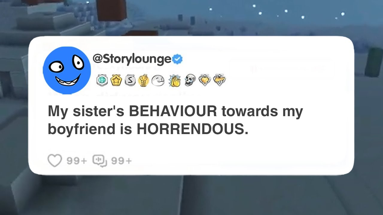 My sister's BEHAVIOUR towards my boyfriend is HORRENDOUS