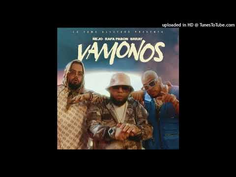 Ñejo Ft. Brray, Rafa Pabon - Vamonos