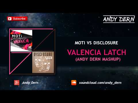 MOTi Vs. Disclosure - Valencia Latch (Andy Dern Mashup)