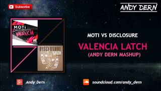 MOTi Vs. Disclosure - Valencia Latch (Andy Dern Mashup)
