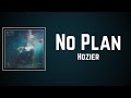 Hozier  -  No Plan (Lyrics)