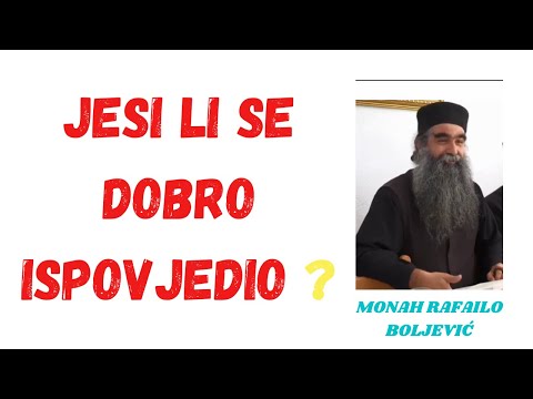 JESI LI SE DOBRO ISPOVJEDIO? - MONAH RAFAILO BOLJEVIC  #otacrafailo