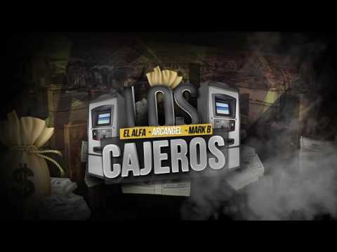 El alfa. Ft arcángel & mark B - Los cajeros (Lirico video)