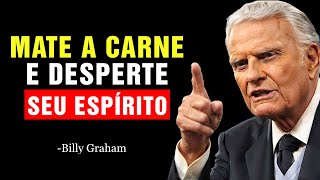 6 Hábitos que Destruirão a tua Carne e Despertarão o teu Espírito! | Billy Graham