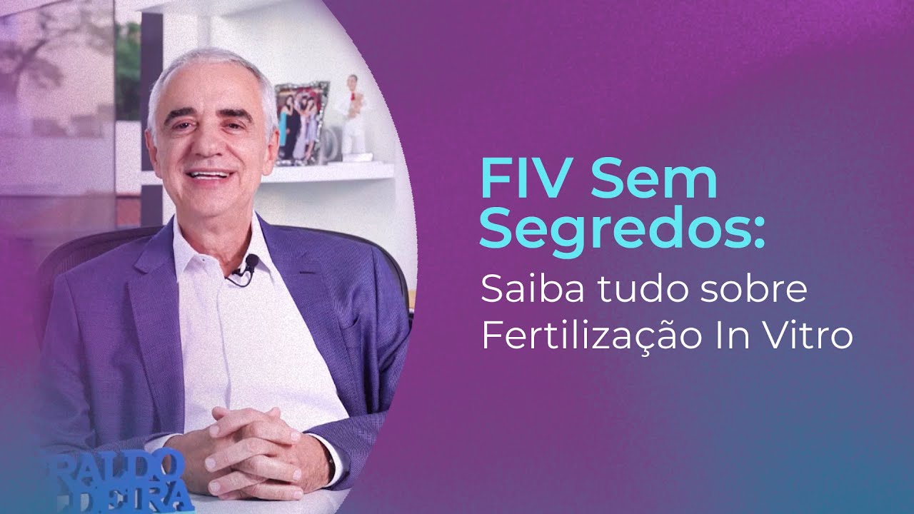 FIV Sem Segredos: Saiba Tudo Sobre Fertilização In Vitro