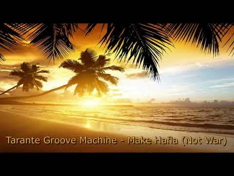 Reggae Music, Tarante Groove Machine - Make Hafla Not War