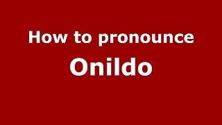 How to pronounce Onildo