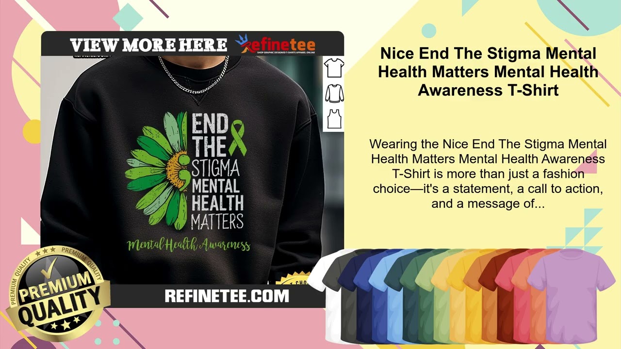 Nice End The Stigma Mental Health Matters Mental Health Awareness T-Shirt