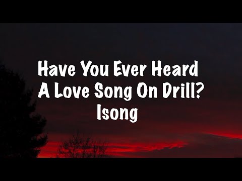 Isong - Have You Ever Heard A Love Song On Drill (Lyrics)