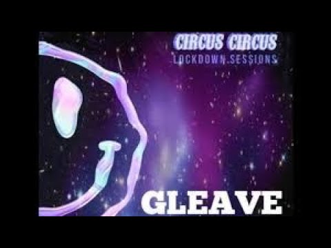 Circus Lockdown Session "FULL MIX" feat Gleave 27-12-20