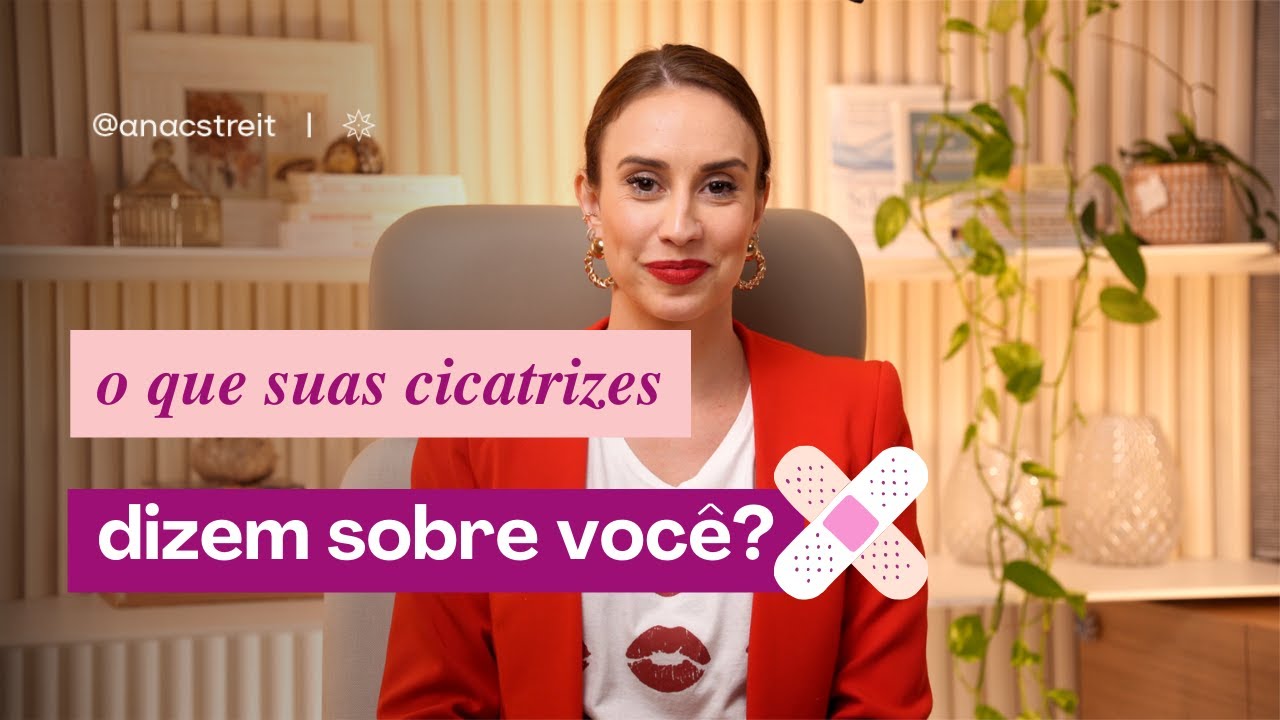 o que suas CICATRIZES contam sobre você? um novo olhar sobre suas dores emocionais