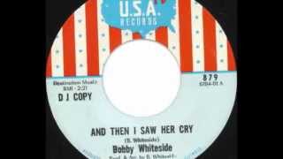 And Then I Saw Her Cry-Bobby Whiteside
