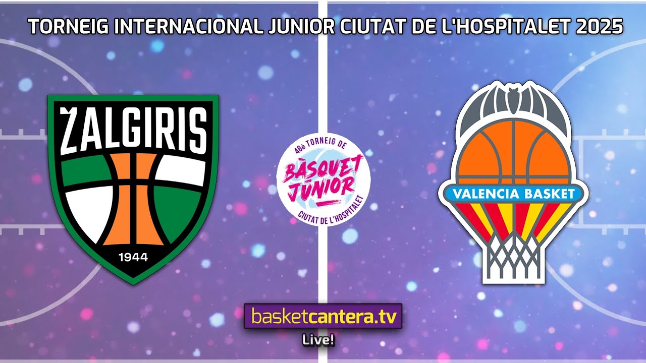 #Live U18M.  ZALGIRIS vs VALENCIA BASKET. Torneo Internacional Junior Ciudad de L´Hospitalet 2025
