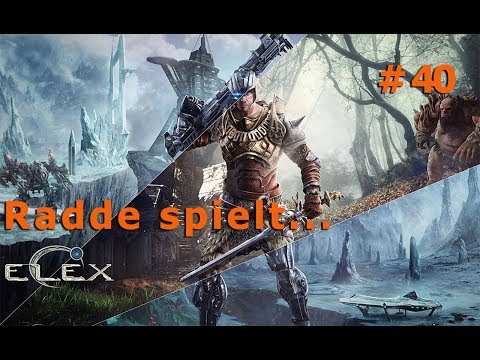 Radde spiel ELEX Teil: 40[Let's Play - Deutsch]