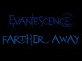 Evanescence - Farther Away Lyrics (Fallen Outtake)