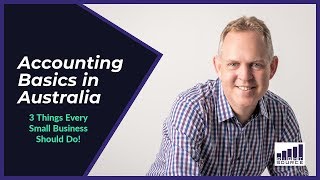 Accounting Basics in Australia - 3 Things Every Small Business Should Do!