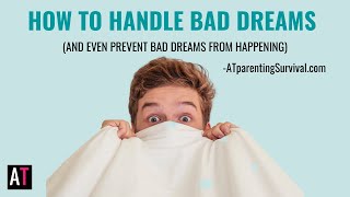 How to Handle Bad Dreams (and even prevent bad dreams from happening)