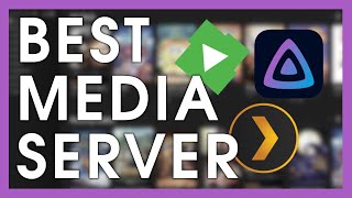 PLEX vs Emby vs Jellyfin - What is the Best Media 