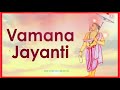Vamana Jayanti Status 2021 Vamana Jayanti WhatsApp Status Vamana Jayanti Status Vamana Jayanti