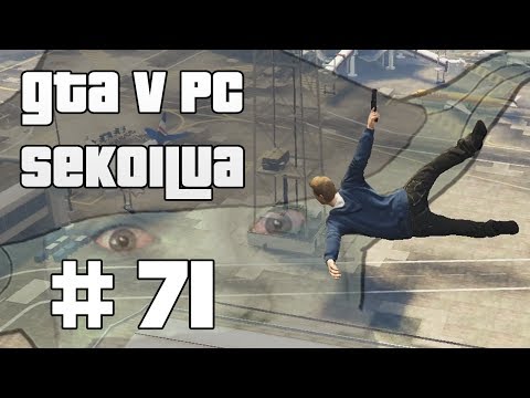 OTTAKAA KIINNI! - GTA V PC Sekoilua | Osa 71
