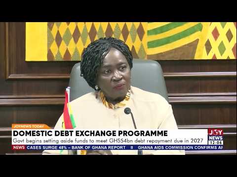 DDEP: Govt begins setting aside funds to meet GHS54 billion repayment in 2027 | JoyNews Today