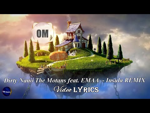 Dirty Nano The Motans feat. EMAA - Insula | REMIX 💜 (Versuri | Lyrics)