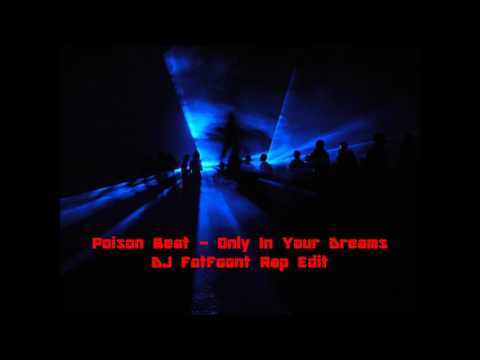 Poison Beat - Only In Your Dreams(DJ FatFoont Rap Edit)
