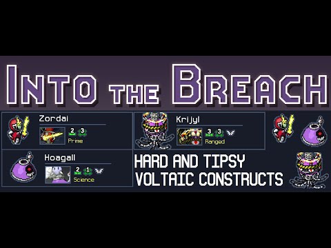 Into the Breach - Hard and Tipsy: Voltaic Constructs