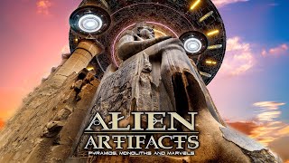 Alien Artifacts: Pyramids, Monoliths & Marvels