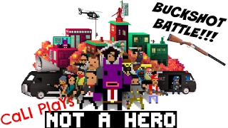 Not A Hero | BUCKSHOT BATTLE!!!