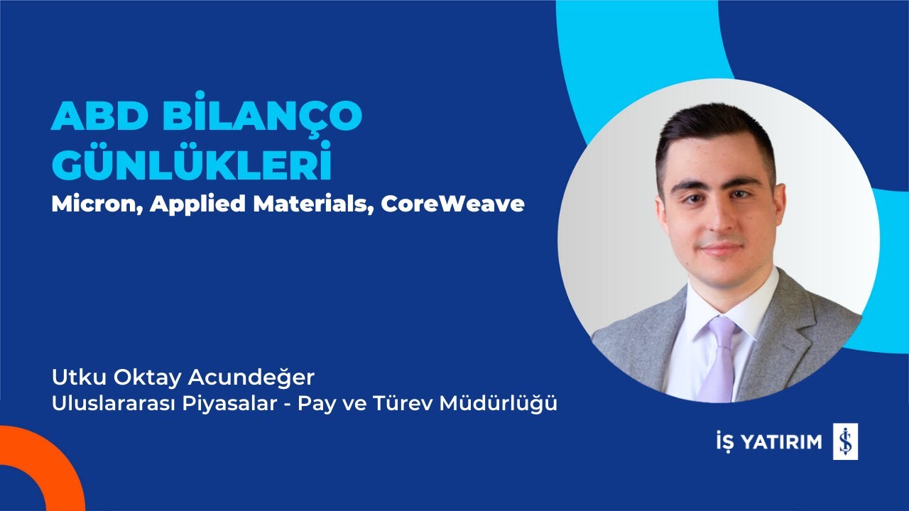 ABD BİLANÇO GÜNLÜKLERİ - Micron, Applied Materials, CoreWeave