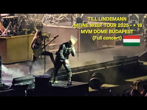 TILL LINDEMANN - MEINE WELT TOUR 2025 18 + MVM DOME BUDAPEST (FULL CONCERT)