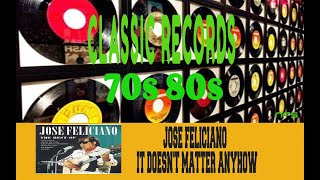 JOSE FELICIANO - IT DOESN&#39;T MATTER ANYHOW